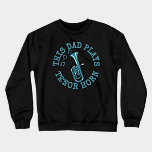 This Dad Plays Tenor Horn, Father's Day Brass Musician Crewneck Sweatshirt
